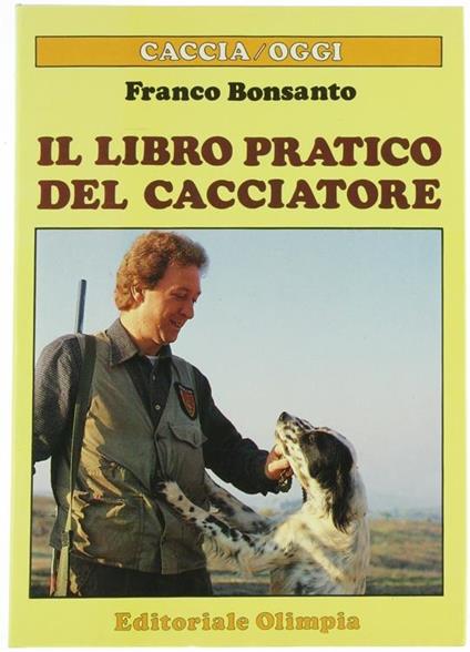 Il Libro Pratico del Cacciatore - Franco Bonsanto - copertina