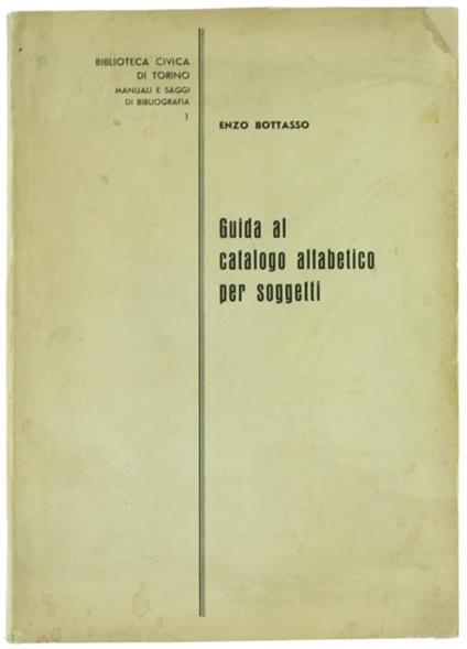 Guida al Catalogo Alfabetico per Soggetti - Enzo Bottasso - copertina