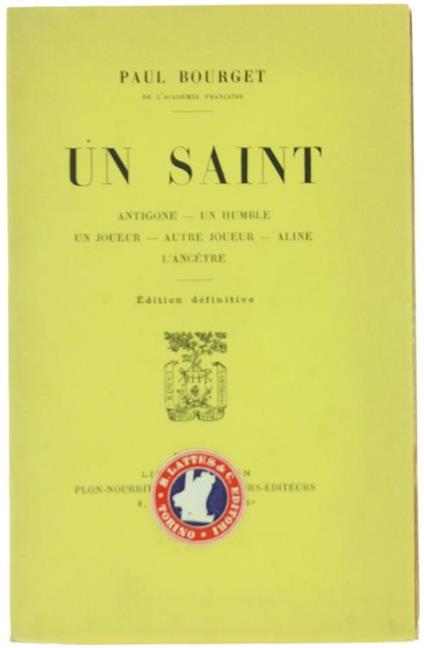 Un Saint. Antigone. un Humble. un Joueur. Autre Joueur. Aline. l'Ancetre - Paul Bourget - copertina
