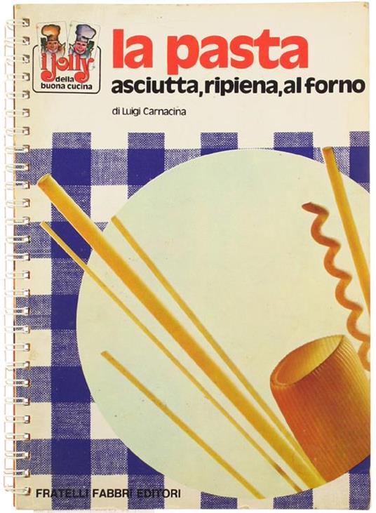 La Pasta Asciutta, Ripiena, al Forno - Luigi Carnacina - copertina