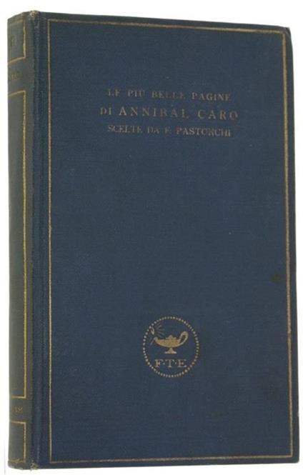 Le Più Belle Pagine di Annibal Caro Scelte da Francesco Pastonchi - Annibal Caro - copertina