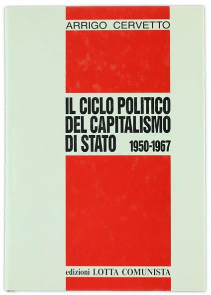 Il ciclo politico del capitalismo di Stato (1950-1967) - Arrigo Cervetto - copertina