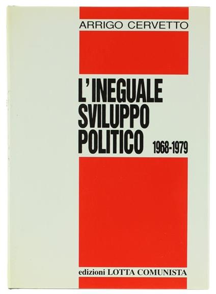 L' ineguale sviluppo politico 1968-1979 - Arrigo Cervetto - copertina