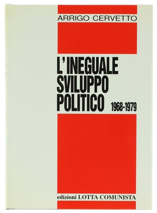 L' ineguale sviluppo politico 1968-1979 - Arrigo Cervetto - copertina