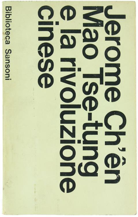 Mao Tse-Tung e la Rivoluzione Cinese. con 37 Poesie di Mao - Jerome Ch'En - copertina