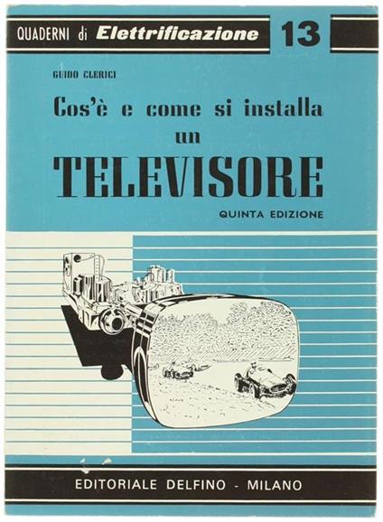 Cos'é e Come si Installa un Televisore - Guido Clerici - copertina