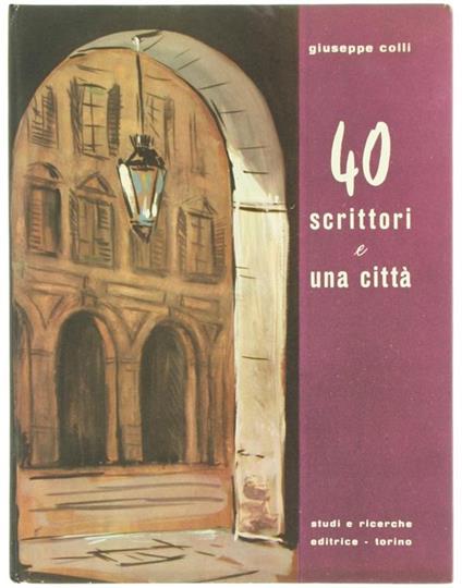 Quaranta Scrittori e una Città - Giuseppe Colli - copertina