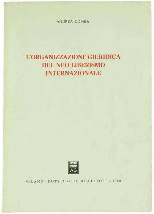 L' Organizzazione Giuridica del Neo Liberismo Internazionale - Andrea Comba - copertina