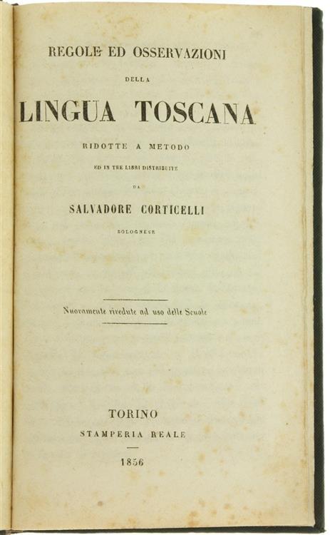 Regole ed Osservazioni della Lingua Toscana Ridotte a Metodo ed in Tre Libri Distribuite - Salvatore Corticelli - copertina