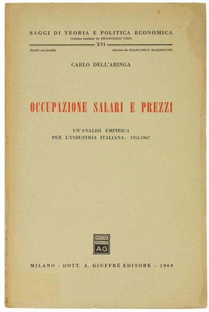 Occupazione Salari e Prezzi. un'Analisi Empirica per l'Industria Italiana: 1953-1967 - Carlo Dell'Aringa - copertina
