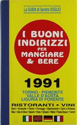 I Buoni Indirizzi per Mangiare & Bere 1991. Torino. Piemonte. Valle d'Aosta. Liguria di Ponente. Ristoranti. Vini