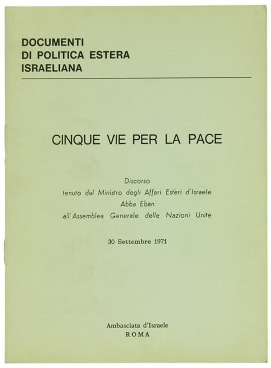 Cinque Vie per la Pace. Discorso Tenuto dal Ministro degli Affari Esteri d'Israele Abba Eban all'Assemblea Generale delle Nazioni Unite. 30 Settembre 1971. Documenti Politica Estera Israeliana - Abba Eban - copertina