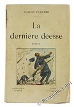 La Derniere Deesse. Roman
