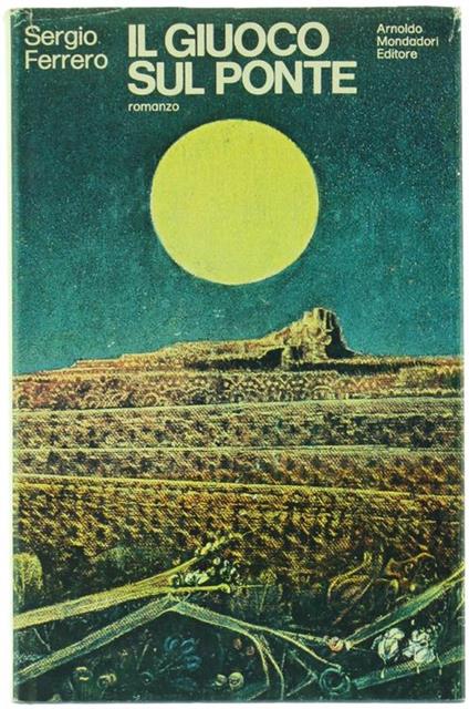 Il Giuoco sul Ponte. Romanzo - Sergio Ferrero - copertina