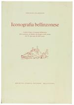 Iconografia Bellinzonese. L'Antico Borgo e la Regione Bellinzonese nelle Miniature, Nei Dipinti, Nei Disegni e nelle Stampe dal XV alla Metà del XIX Secolo