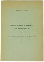 Libri e Stampe di Vercelli nel Risorgimento. Saggio Storico-Bibliografico per la Prima Metà dell'Ottocento con Tre Appendici