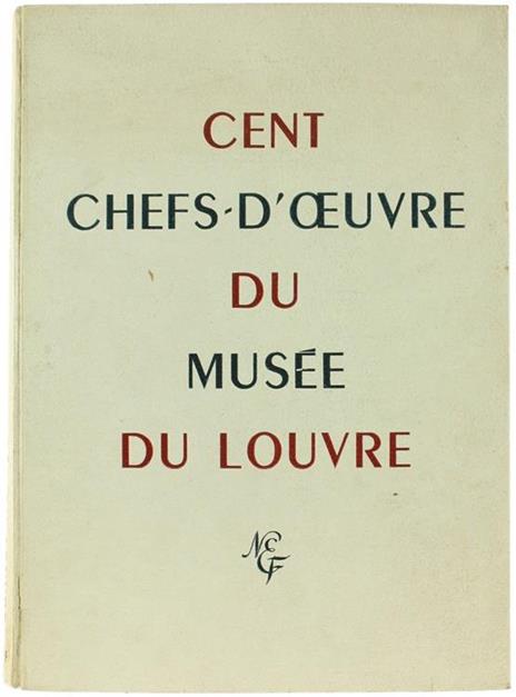 Cent Chefs-D'Oeuvre du Musée du Louvre - René Huyghe - copertina
