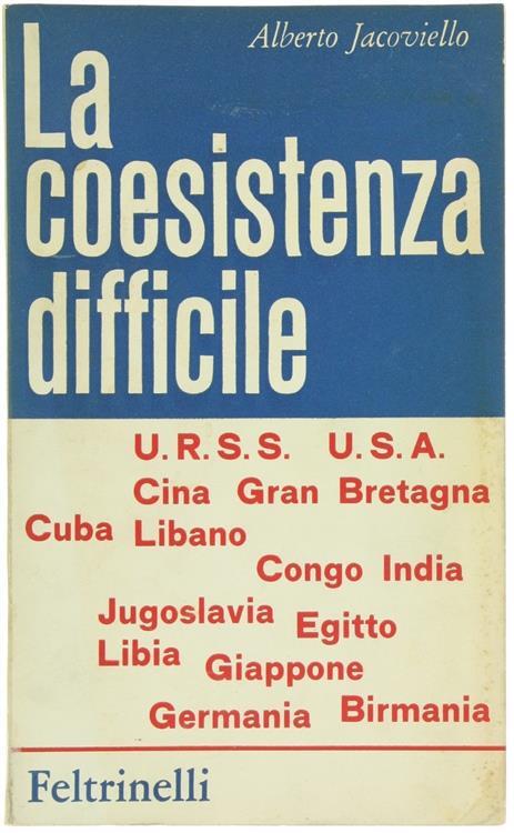 La Coesistenza Difficile. Otto Anni di Viaggi Attraverso la Diplomazia dell'Est e dell'Ovest - Alberto Jacoviello - copertina