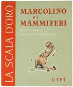 Marcolino e i Mammiferi. Storie di Animali. Illustrate da Carlo Galleri