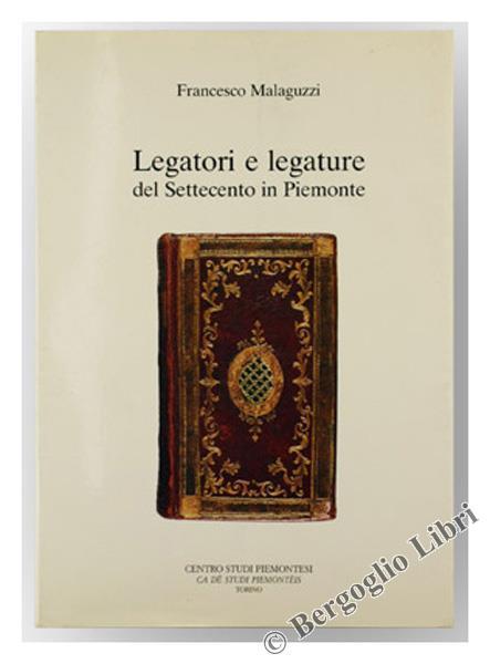 Legatori e Legature del Settecento in Piemonte - Francesco Malaguzzi - copertina