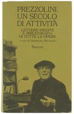 Prezzolini: un Secolo di Attività. Lettere Inedite e Bibliografia di Tutte le Opere Compilata da Francesca Pino Pongolini