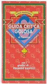 Guida Critica & Golosa al Piemonte. con i Giudizi di Edoardo Raspelli