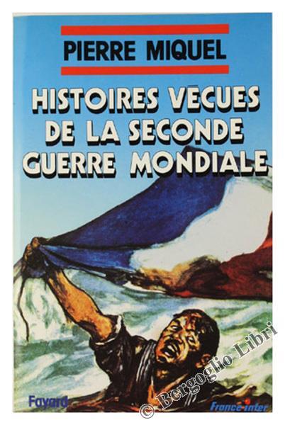 Histoires Vecues de la Seconde Guerre Mondiale - Pierre Miquel - copertina