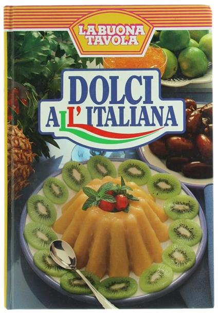 Dolci all'Italiana. La Buona Tavola - Nunzia Monanni - copertina