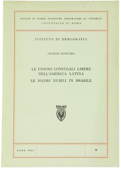 Le Unioni Coniugali Libere nell'America Latina. le Madri Nubili in Brasile - Giorgio Mortara - copertina