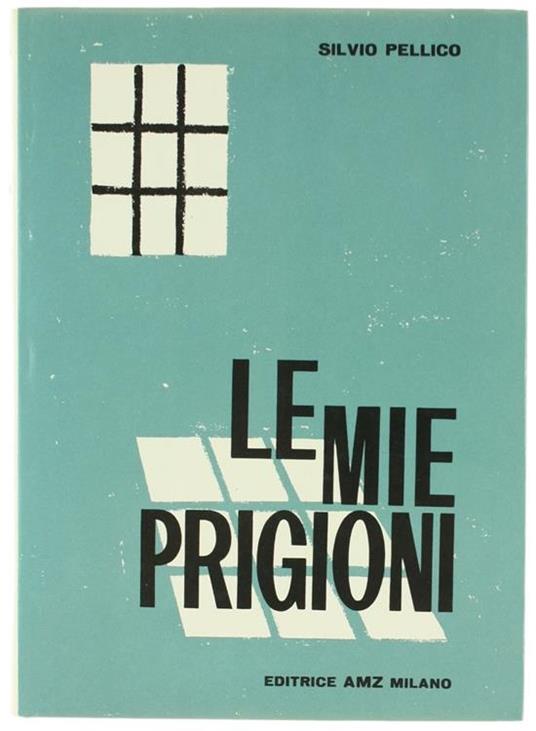 Le Mie Prigioni. A Cura di Renata Borsari - Silvio Pellico - copertina
