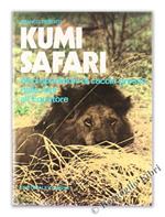 Kumi Safari. Dieci Spedizioni di Caccia Grossa dalle Alpi all'Equatore