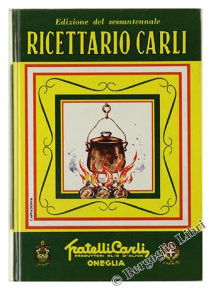 Ricettario Carli. Edizione del Sessantennale - Amedeo Pettini - copertina