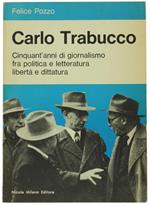 Carlo Trabucco. Cinquant'Anni di Giornalismo, tra Politica e Letteratura