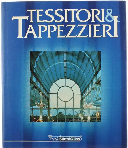 Tessitori e Tappezzieri. Storia e Civiltà - Gianfranco Riccioni - copertina