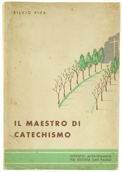 Il Maestro di Catechismo. Nozioni di Pedagogia Religiosa per le Scuole Magistrali Catechistiche - Silvio Riva - copertina