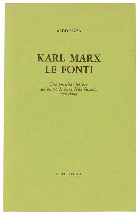 Karl Marx le Fonti. Una Possibile Lettura dal Punto di Vista della Filosofia MarXIana - Aldo Rizza - copertina