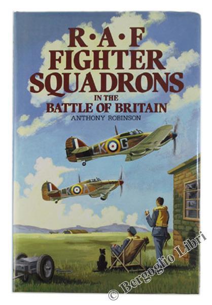 Raf Fighter Squadrons in the Battle of Britain - Anthony Robinson - copertina