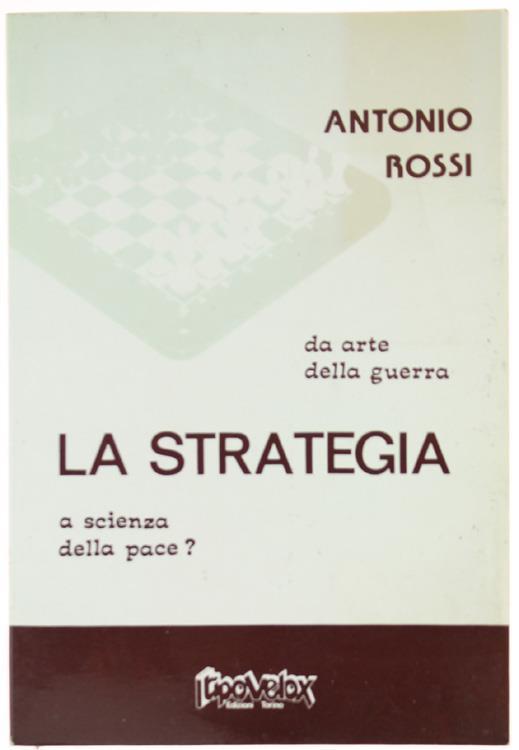 La Strategia. da Arte della Guerra a Scienza della Pace - Antonio Rossi - copertina