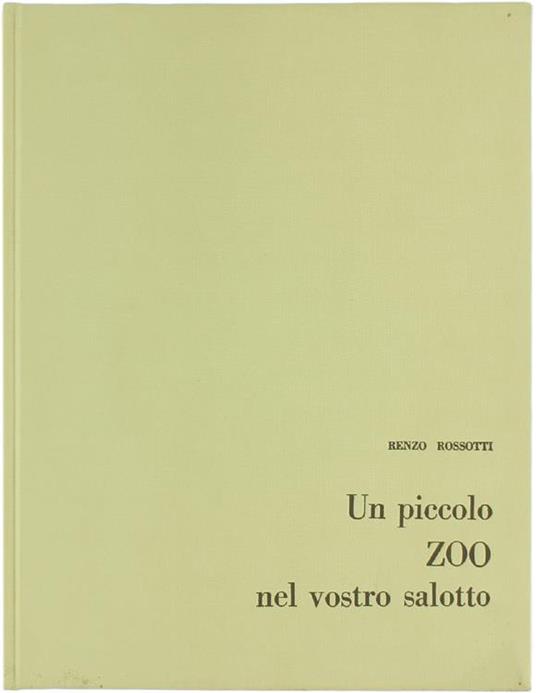 Un Piccolo Zoo nel Vostro Salotto - Renzo Rossotti - 2
