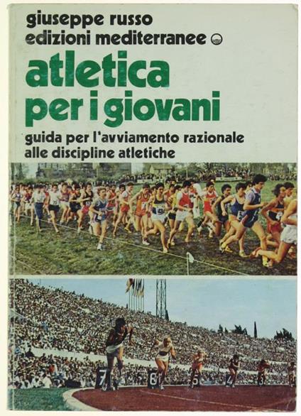 Atletica per i Giovani. Guida per l'Avviamento Razionale alle Discipline Atletiche - Giuseppe Russo - copertina