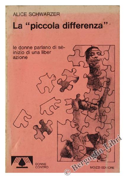 La Piccola Differenza. le Donne Parlano di Sé. Inizio di una Liberazione - Alice Schwarzer - copertina