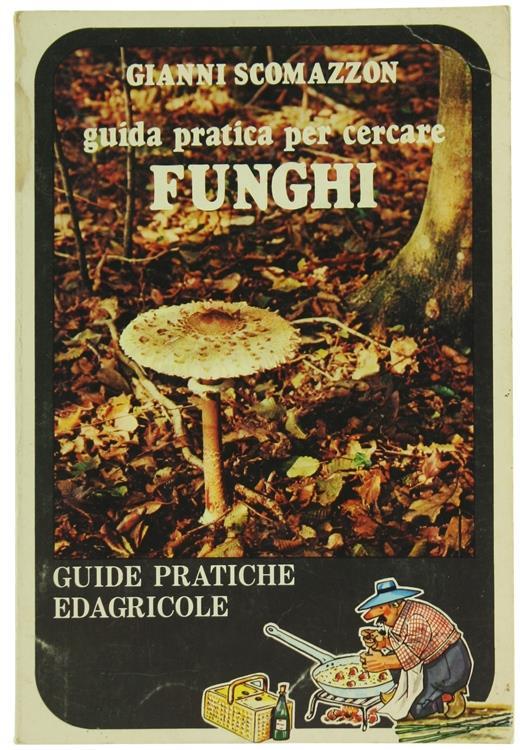 Guida Pratica per Cercare i Funghi - Gianni Scomazzon - copertina
