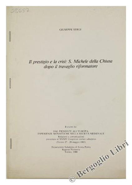 Il Prestigio e la Crisi: S.Michele della Chiusa Dopo il Travaglio Riformatore - Giuseppe Sergi - copertina