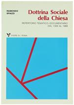Dottrina Sociale della Chiesa. Repertorio Tematico-Documentario dal 1300 al 1988