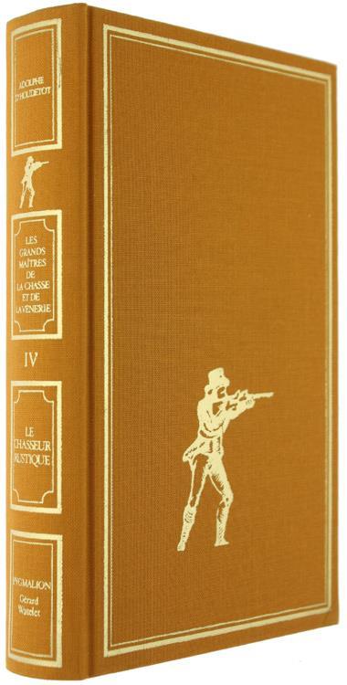 Le Chasseur Rustique Conténant la Théorie des Armes, du Tir et de la Chasse au Chien d'Arrêt, en Plaine, au Bois, au Marais, sur les Bancs, Dédié a J. Gérard le Tueur le Lions. Suivi d'Un Traité Complet sur les Maladies des Chiens (Ristampa Anastatica - Adolphe d' Houdetot - 2
