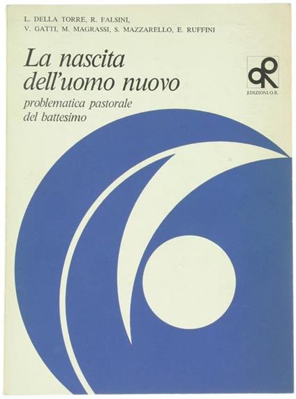 La Nascita dell'Uomo Nuovo. Problematica Pastorale del Battesimo - copertina