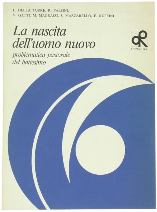 La Nascita dell'Uomo Nuovo. Problematica Pastorale del Battesimo - copertina