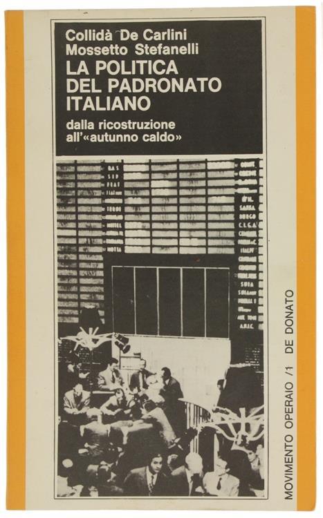La Politica del Padronato Italiano dalla Ricostruzione all' Autunno Caldo - copertina