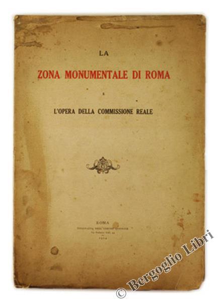La Zona Monumentale di Roma e l'Opera della Commissione Reale - copertina