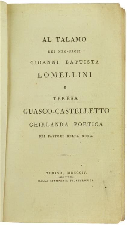 Al Talamo dei Neo-Sposi Gioanni Battista Lomellini e Teresa Guasco-Castelletto. Ghirlanda Poetica dei Pastori della Dora - copertina